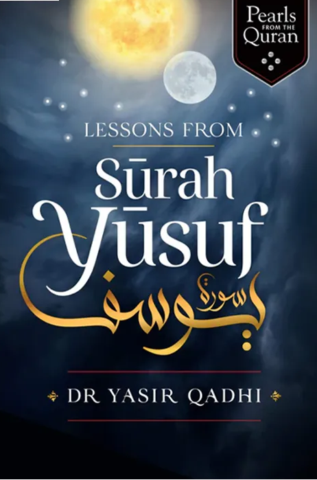 Lessons from Surah Yusuf by Abu Ammaar Yasir Qadhi
