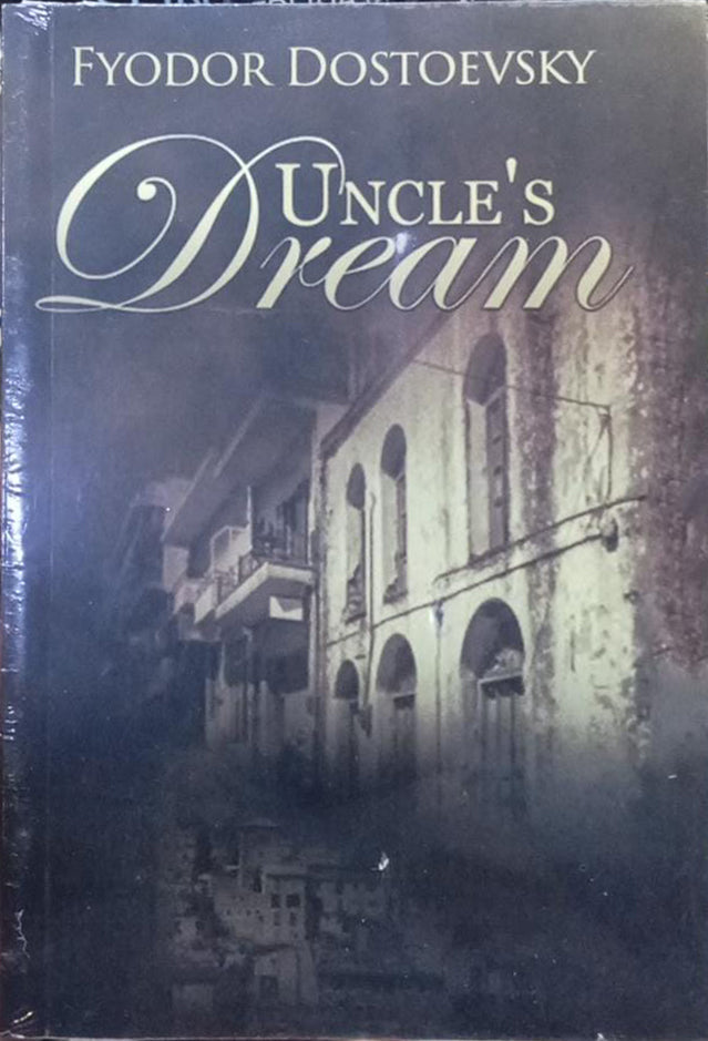 Uncle’s Dream by Fyodor Dostoevsky