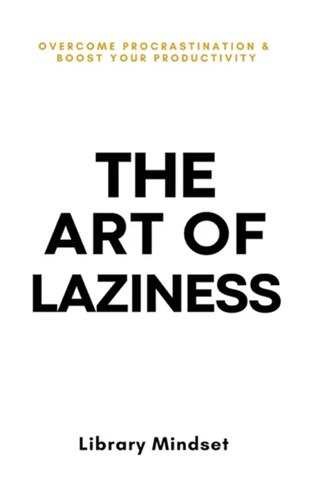 The Art of Laziness