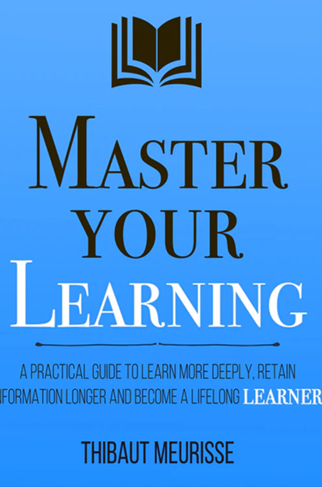 Master Your Learning by Thibaut Meurisse