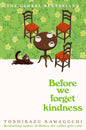 Before We Forget Kindness By Toshikazu Kawaguchi