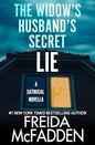 The Widow’s Husband’s Secret Lie by Freida McFadden