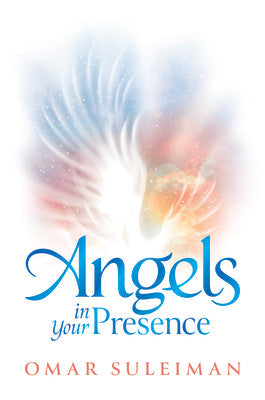 Angles in your presence by Omar Suleiman