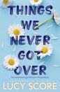 Things we never got over by Lucy Score