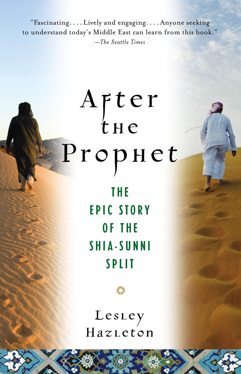 After the Prophet: The Epic Story of the Shia-Sunni Split in Islam by Lesley Hazleton