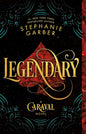 Legendary: A Caraval Novel By Stephanie Garber