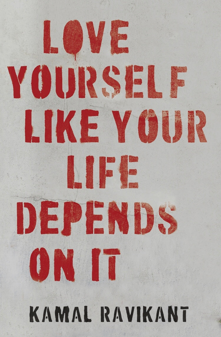 Love yourself like your life depend on it by Kamal Ravikant