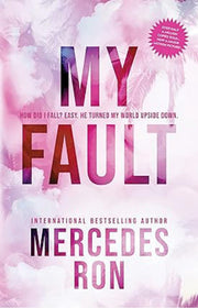 My fault by Mercedes Ron