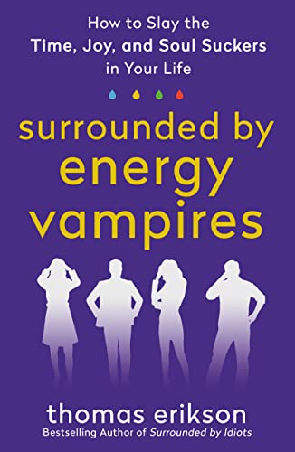 Surrounded by Energy Vampires By Thomas Erikson