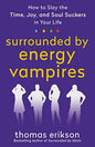 Surrounded by Energy Vampires By Thomas Erikson