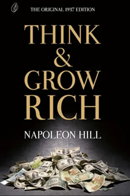 Think and Grow Rich: The Original 1937 Unedited Edition by Napoleon Hill