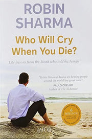 Who Will Cry When You Die? by Robin Sharma