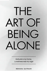 The Art of Being ALONE Gavrani, Renuka