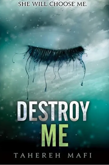 Destroy me by Tahereh Mafi