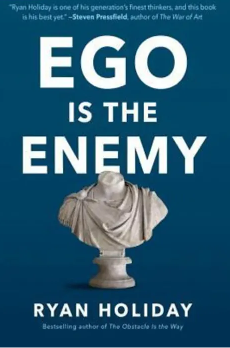 Ego Is the Enemy by Ryan Holiday