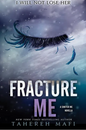Fracture Me By Tahereh Mafi