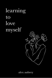 Learning to love myself by Alex Aubrey