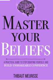 Master Your Beliefs by Thibaut Meurisse