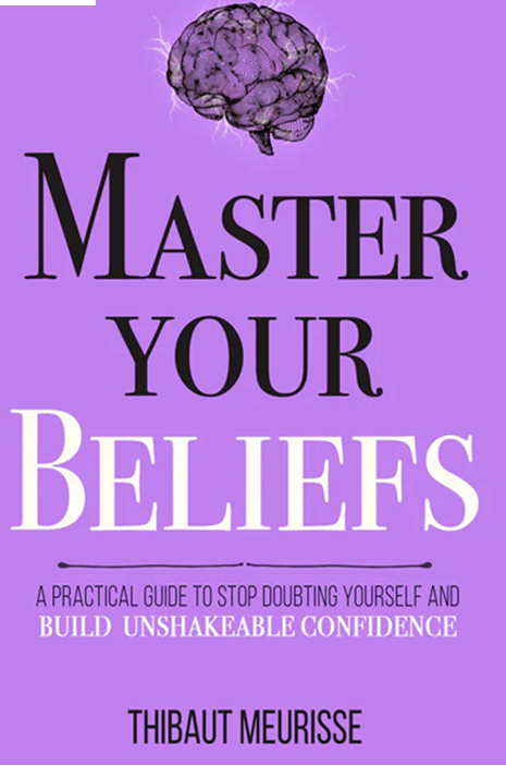 Master Your Beliefs by Thibaut Meurisse