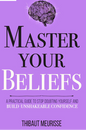 Master Your Beliefs by Thibaut Meurisse