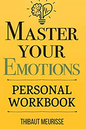 Master Your Emotions By Thibaut Meurisse