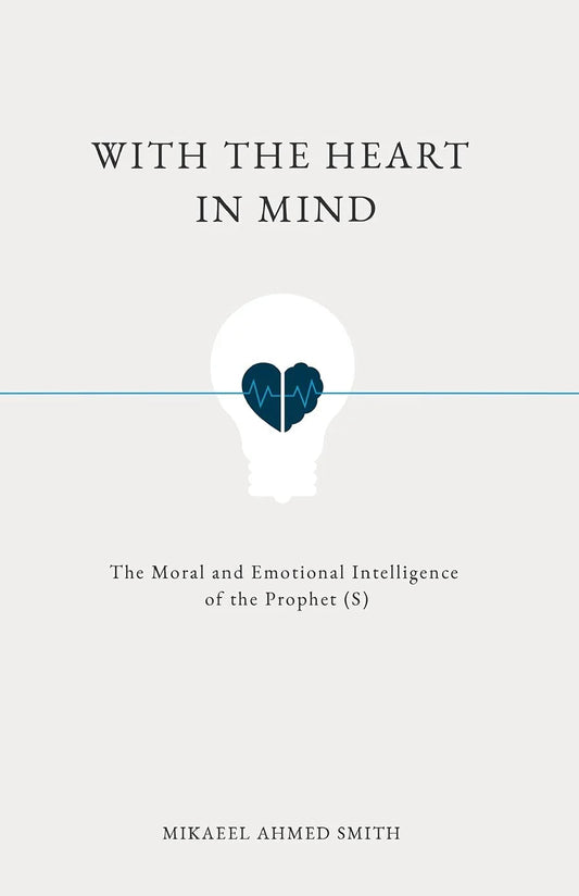 With the Heart in Mind by Mikaeel Ahmed Smith